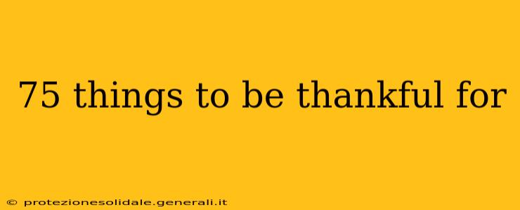 75 things to be thankful for