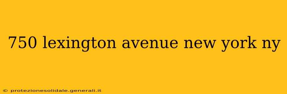750 lexington avenue new york ny