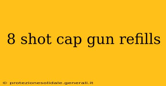 8 shot cap gun refills