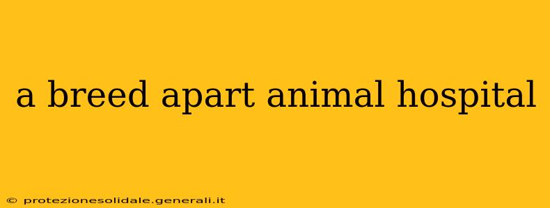a breed apart animal hospital