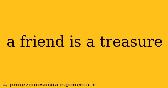 a friend is a treasure
