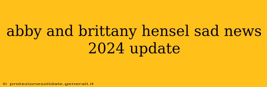 abby and brittany hensel sad news 2024 update