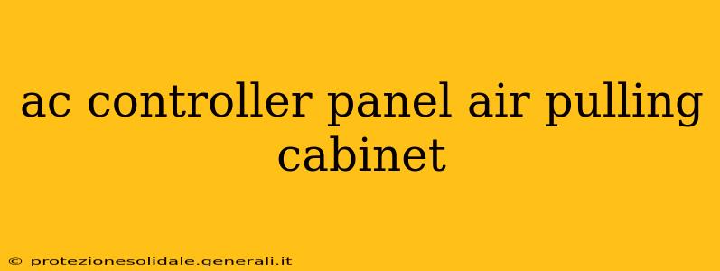 ac controller panel air pulling cabinet