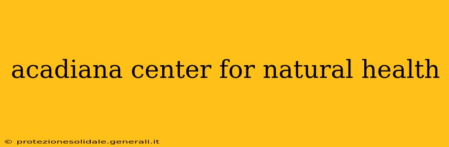 acadiana center for natural health