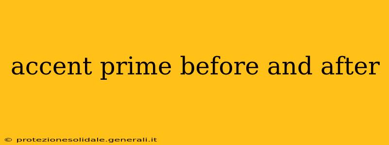 accent prime before and after