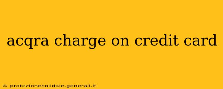 acqra charge on credit card