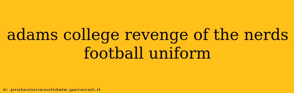 adams college revenge of the nerds football uniform