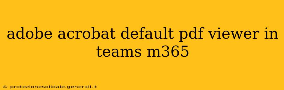 adobe acrobat default pdf viewer in teams m365