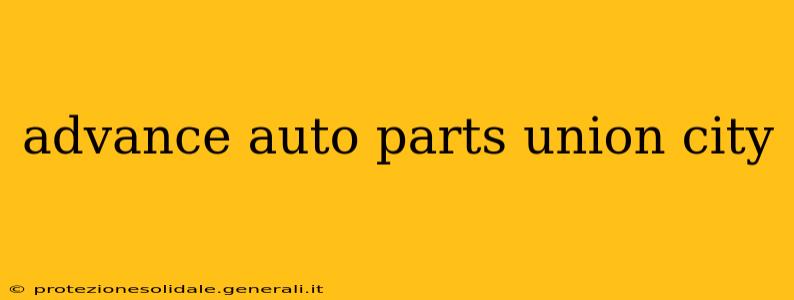 advance auto parts union city
