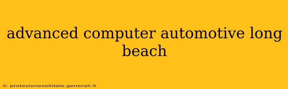 advanced computer automotive long beach