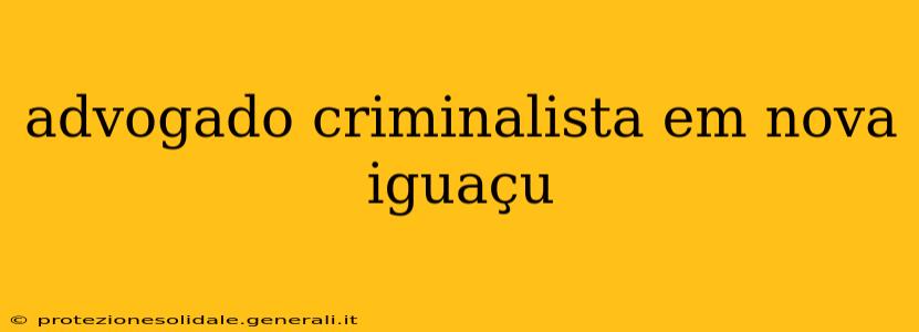 advogado criminalista em nova iguaçu