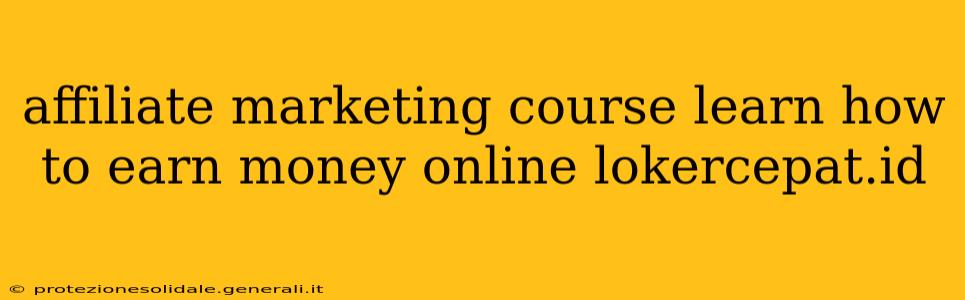 affiliate marketing course learn how to earn money online lokercepat.id
