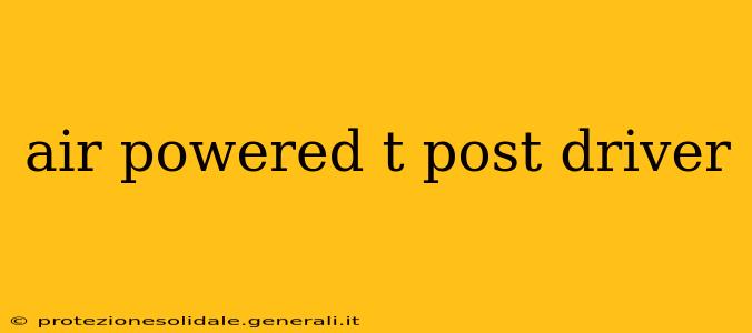 air powered t post driver