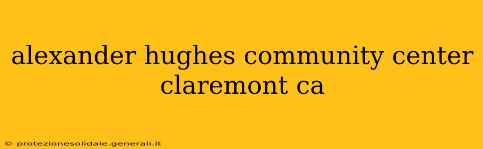 alexander hughes community center claremont ca