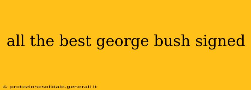 all the best george bush signed
