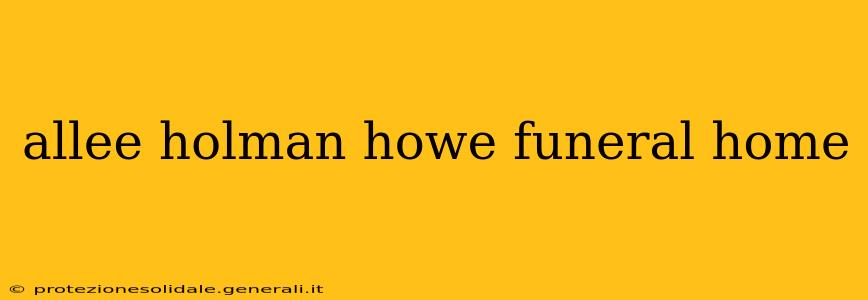 allee holman howe funeral home