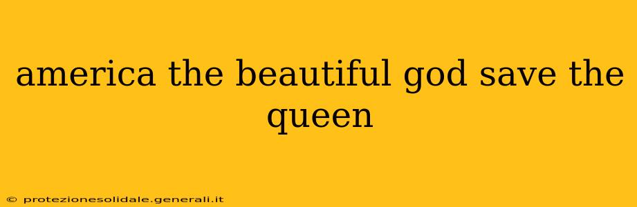 america the beautiful god save the queen
