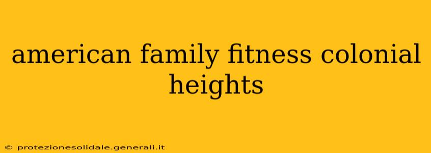 american family fitness colonial heights