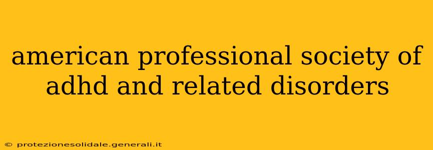 american professional society of adhd and related disorders