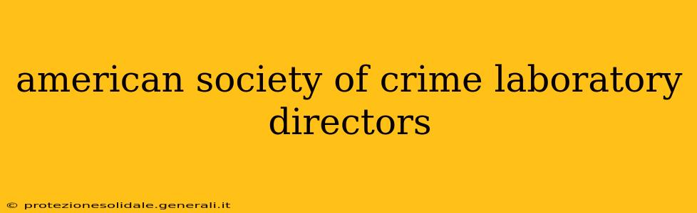 american society of crime laboratory directors