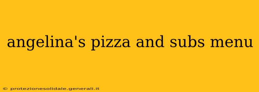 angelina's pizza and subs menu