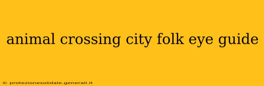 animal crossing city folk eye guide