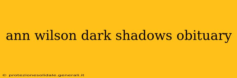ann wilson dark shadows obituary