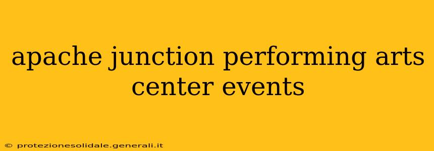 apache junction performing arts center events