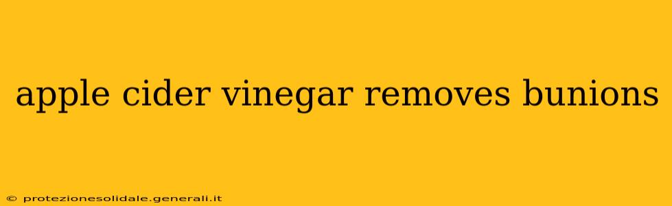apple cider vinegar removes bunions