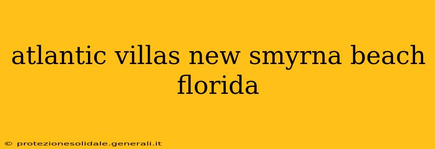 atlantic villas new smyrna beach florida