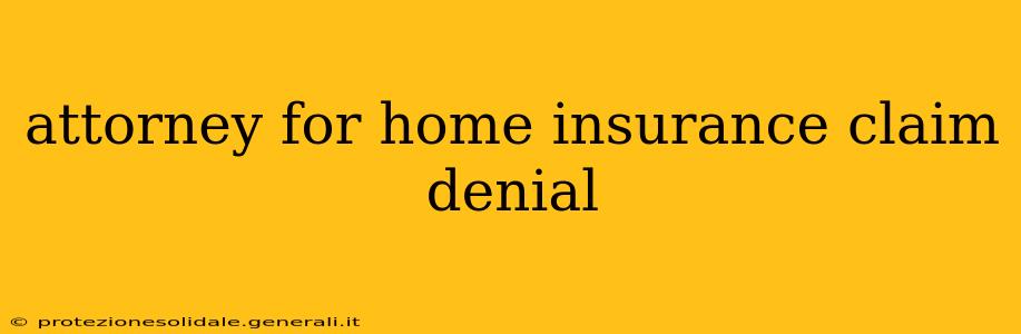 attorney for home insurance claim denial