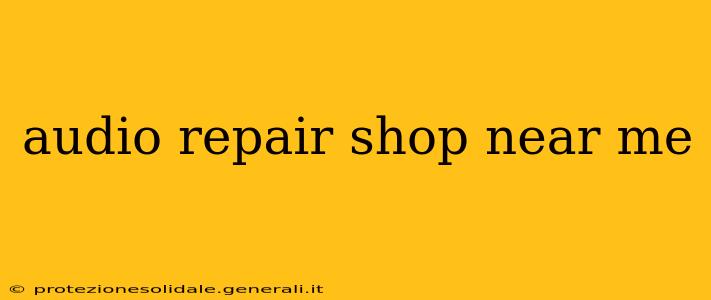 audio repair shop near me