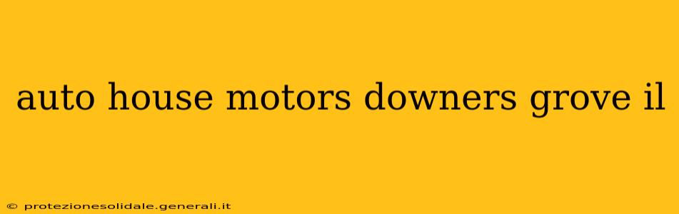 auto house motors downers grove il