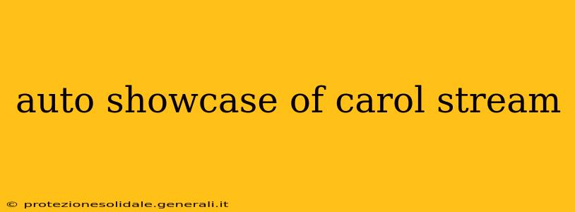 auto showcase of carol stream