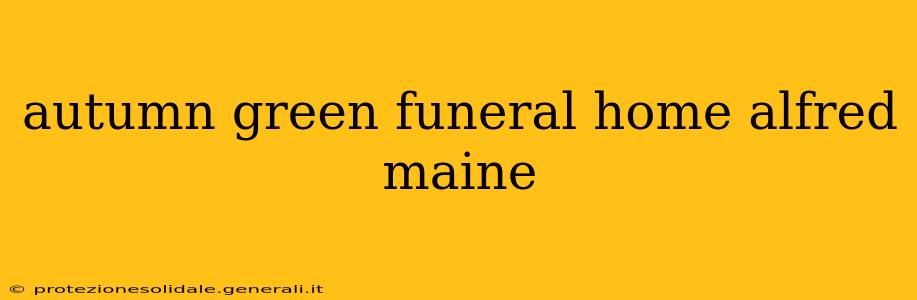 autumn green funeral home alfred maine