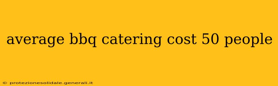 average bbq catering cost 50 people