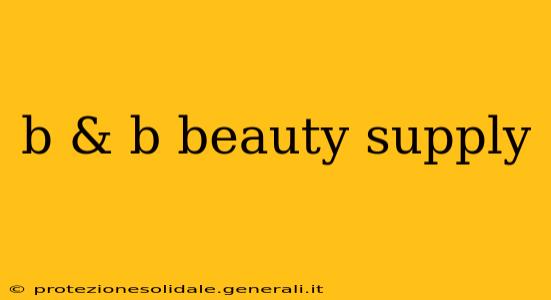 b & b beauty supply