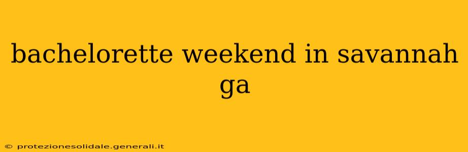 bachelorette weekend in savannah ga