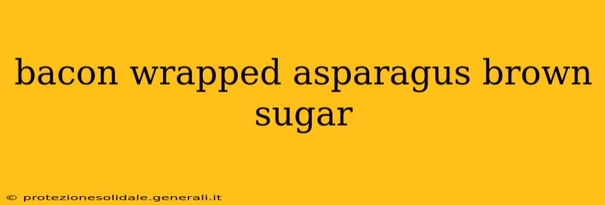 bacon wrapped asparagus brown sugar
