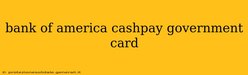 bank of america cashpay government card