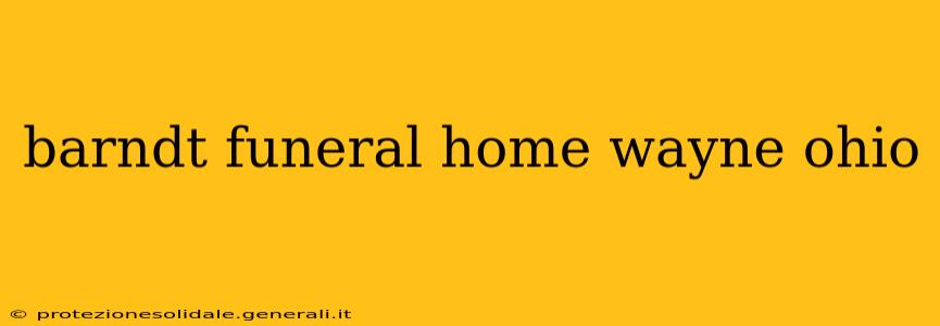 barndt funeral home wayne ohio