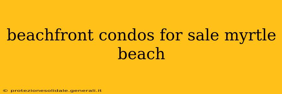 beachfront condos for sale myrtle beach