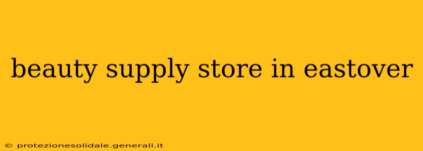 beauty supply store in eastover