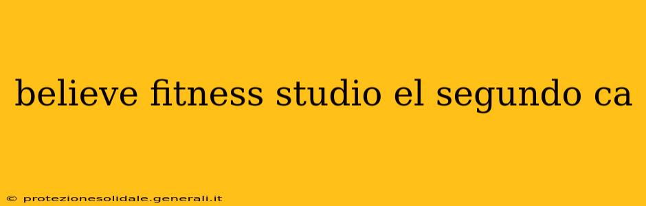 believe fitness studio el segundo ca