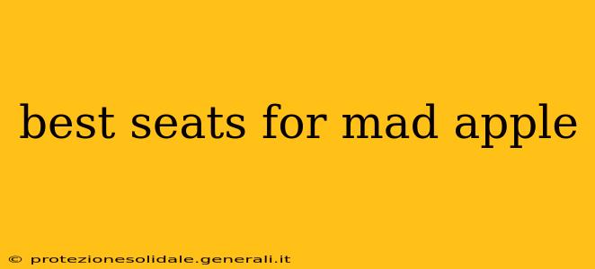 best seats for mad apple