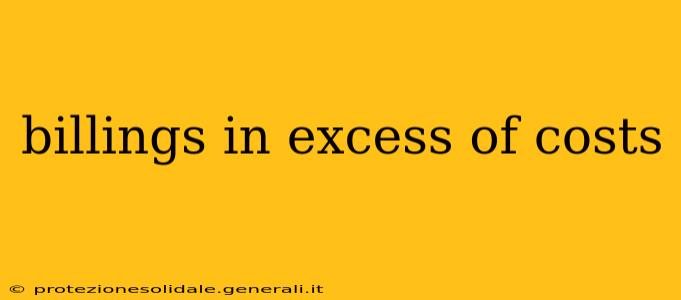 billings in excess of costs