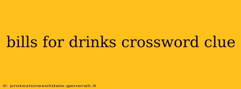 bills for drinks crossword clue