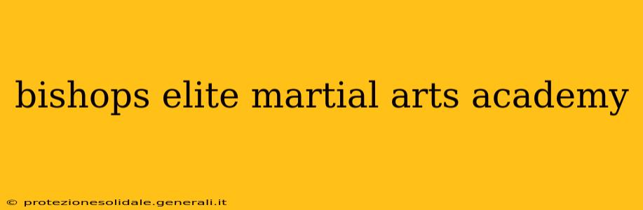 bishops elite martial arts academy