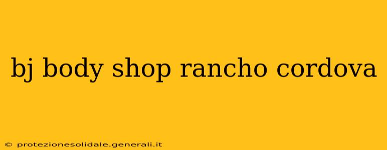 bj body shop rancho cordova