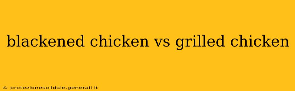blackened chicken vs grilled chicken